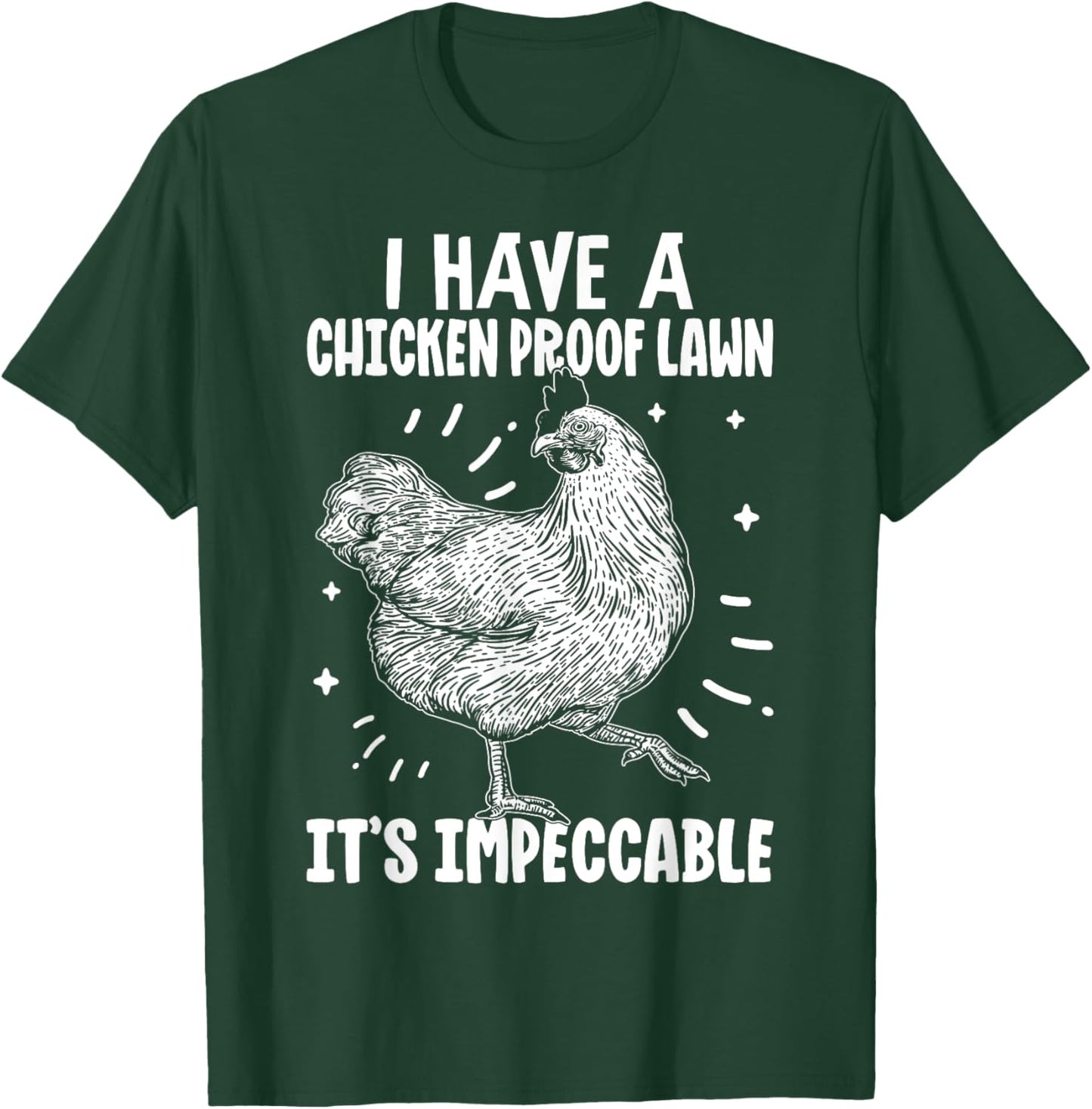 I Have a Chicken Proof Lawn It’s Impeccable Poultry Farmer T-Shirt - T-Shirt | Forest