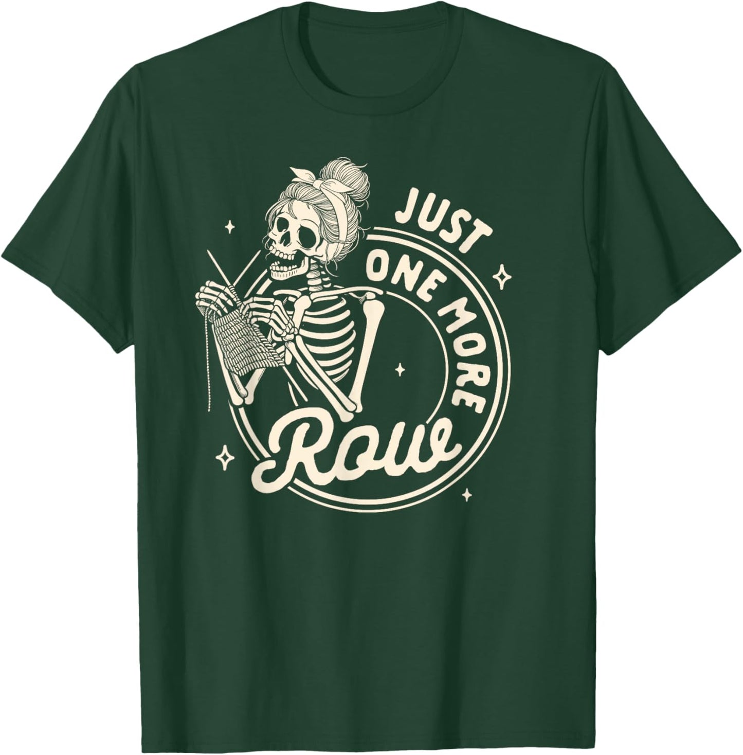Knitting Lover Knit Happens Skeleton Just One More Row T-Shirt - T-Shirt | Forest