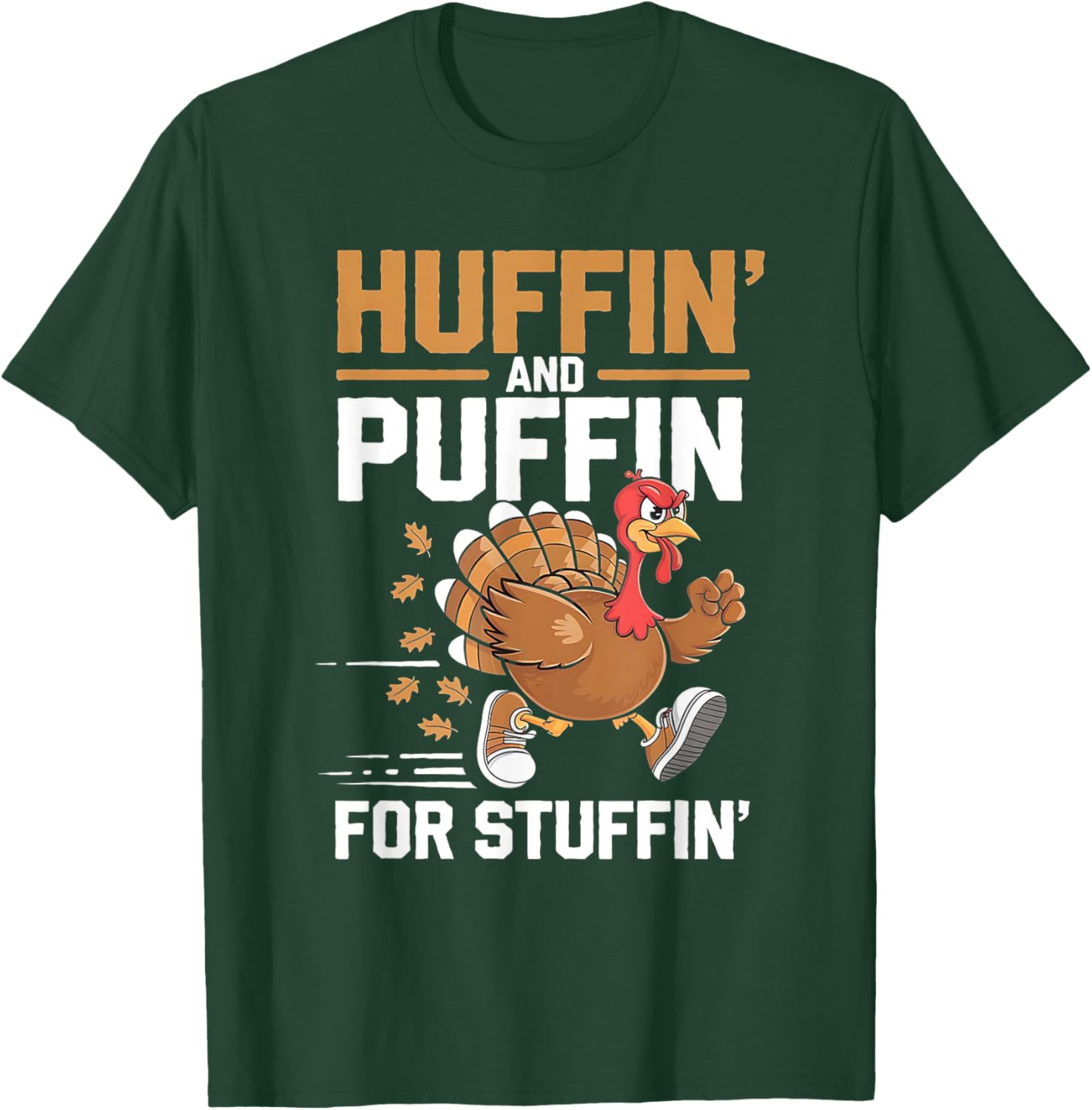 Thanksgiving Run Turkey Trot - Huffin and Puffin for Stuffin T-Shirt - T-Shirt | Forest