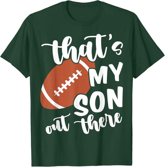 That's My Son Out There American Football Mom Dad Parents T-Shirt - T-Shirt | Forest