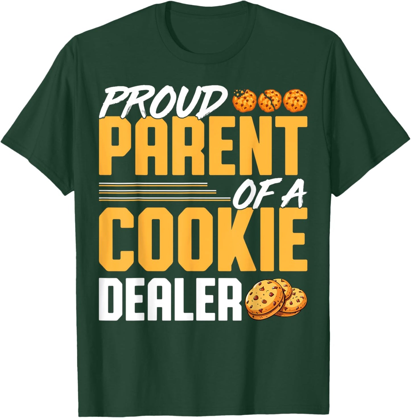 Proud Parent of a Cookie Dealer - Cookie Baker's Mom Dad T-Shirt - T-Shirt | Forest