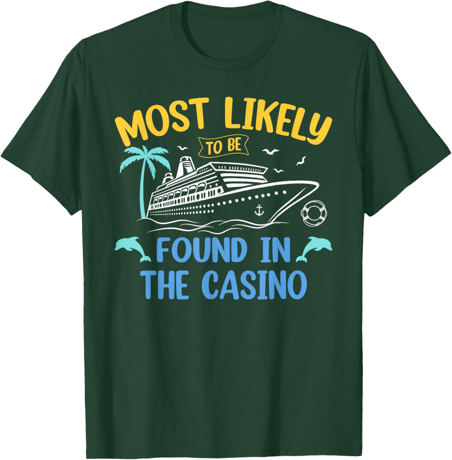 Most Likely Be Found In Casino Matching Family Cruise 2025 T-Shirt - T-Shirt | Forest