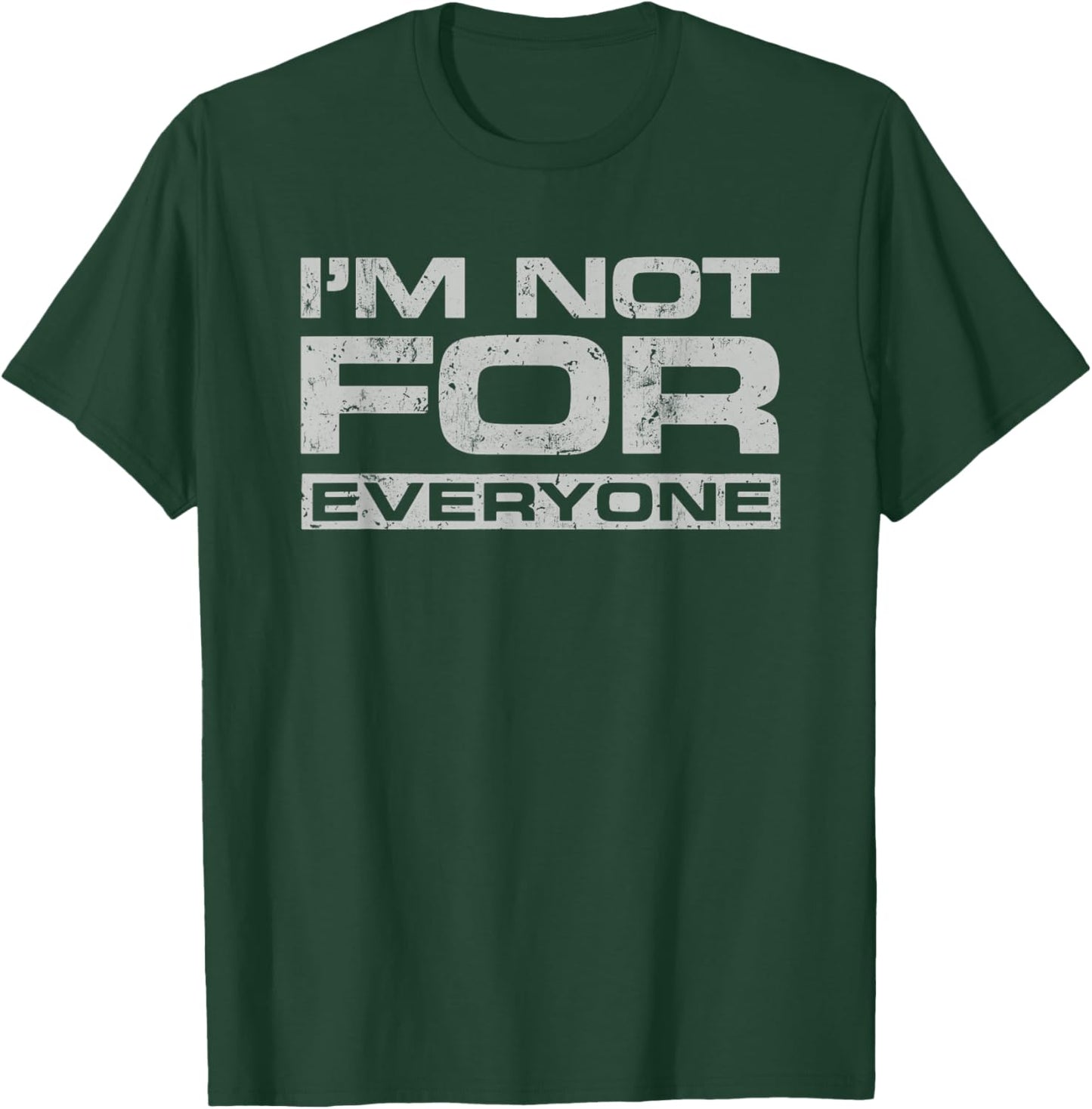 I Am Not For Everyone - Bold Self-Expression Unique Identity T-Shirt - T-Shirt | Forest