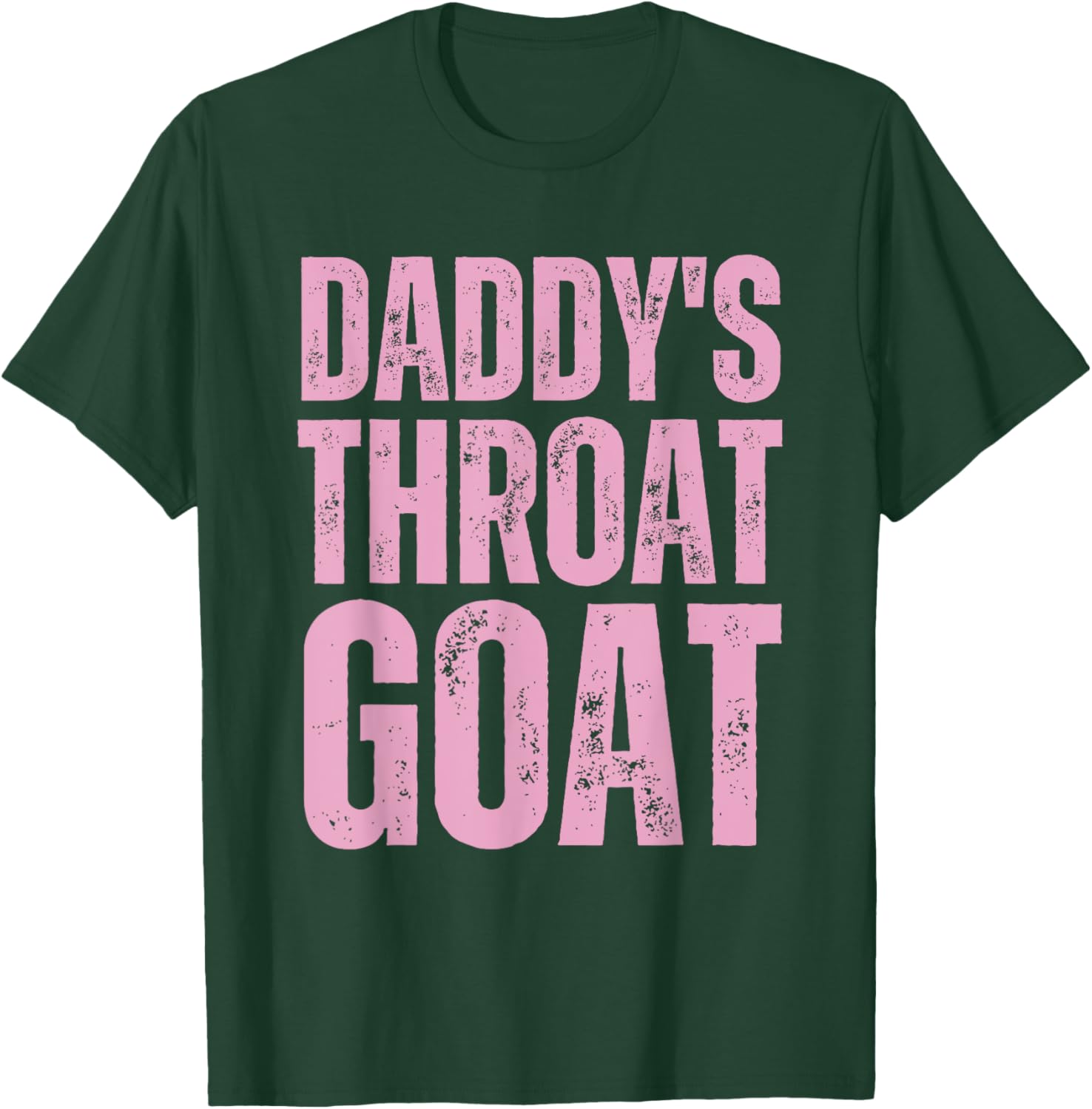Goat Throat Daddy's Sarcastic Pink Humor T-Shirt - T-Shirt | Forest