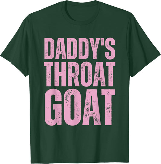 Goat Throat Daddy's Sarcastic Pink Humor T-Shirt - T-Shirt | Forest