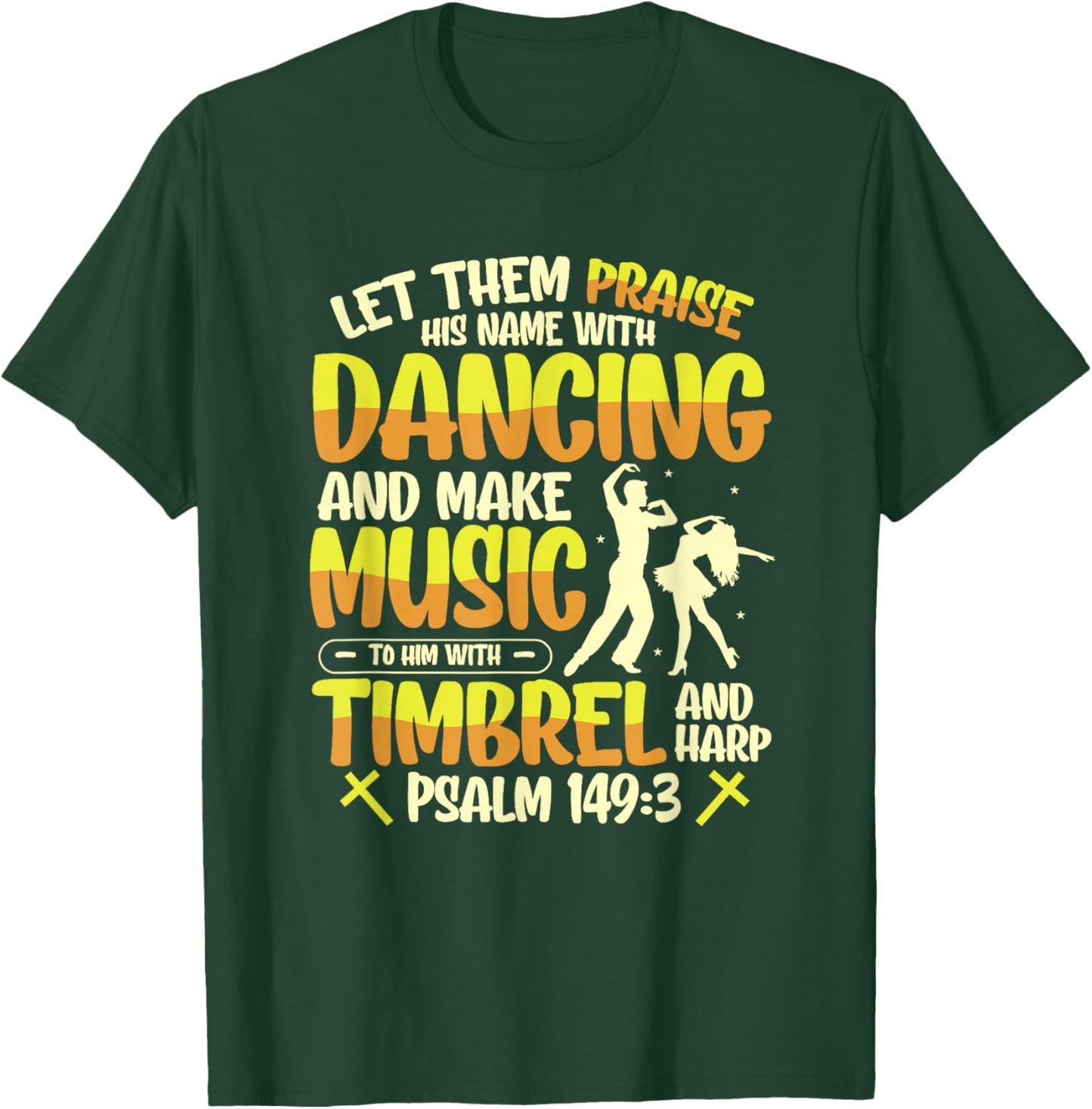 Religious Let Them Praise His Name With Dancing And Music T-Shirt - T-Shirt | Forest