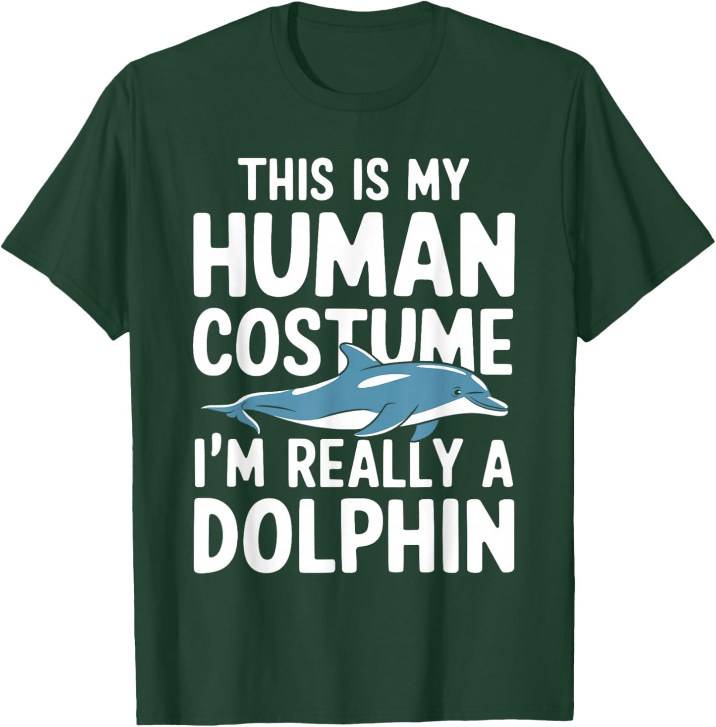 This Is My Human Costume I'm Really A Dolphin Halloween T-Shirt - T-Shirt | Forest