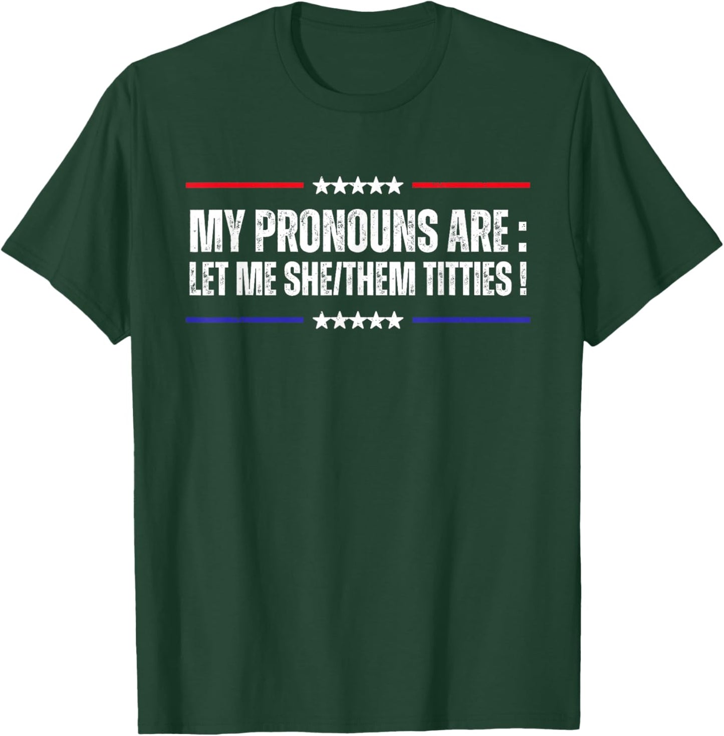 My Pronouns Are Let Me She/Them Titties Adult Humor Joke T-Shirt - T-Shirt | Forest