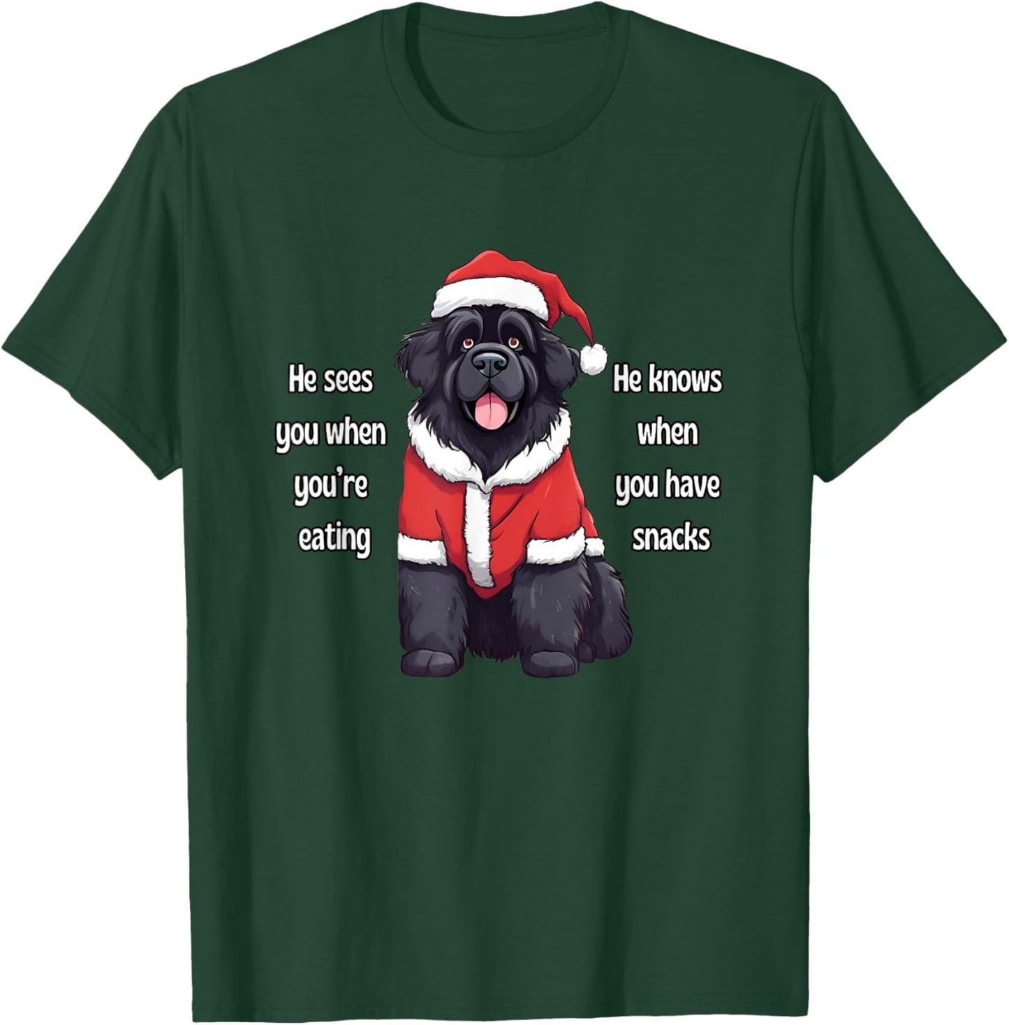 He Sees You When You're Eating Funny Newfoundland Christmas T-Shirt - T-Shirt | Forest