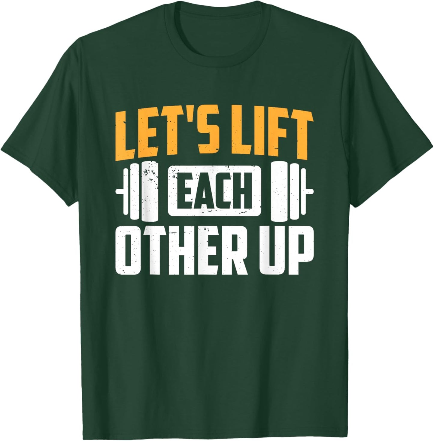 Let's Lift Each Other Up T-Shirt - T-Shirt | Forest