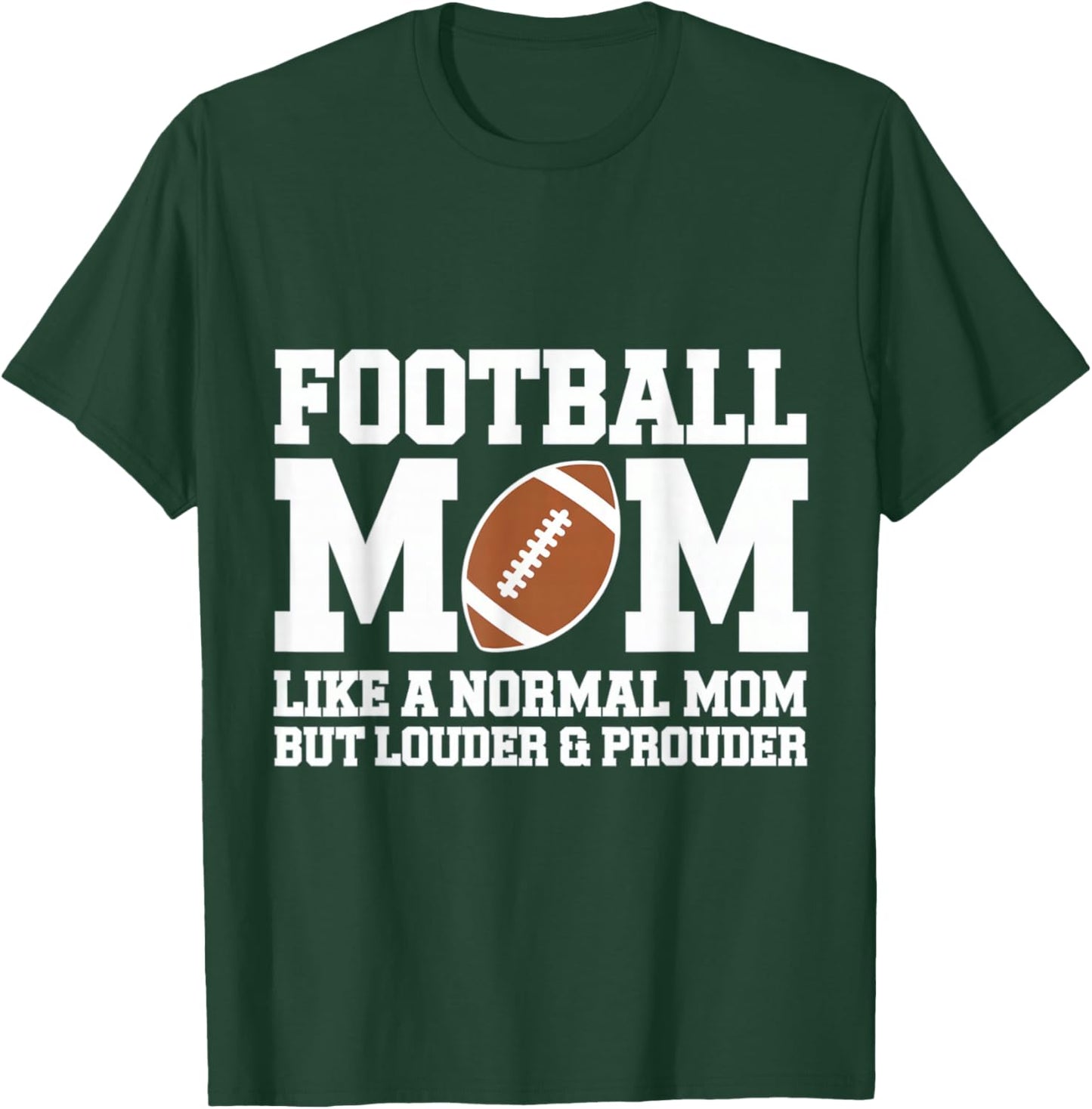 Football mom like a normal mom but louder and prouder T-Shirt - T-Shirt | Forest
