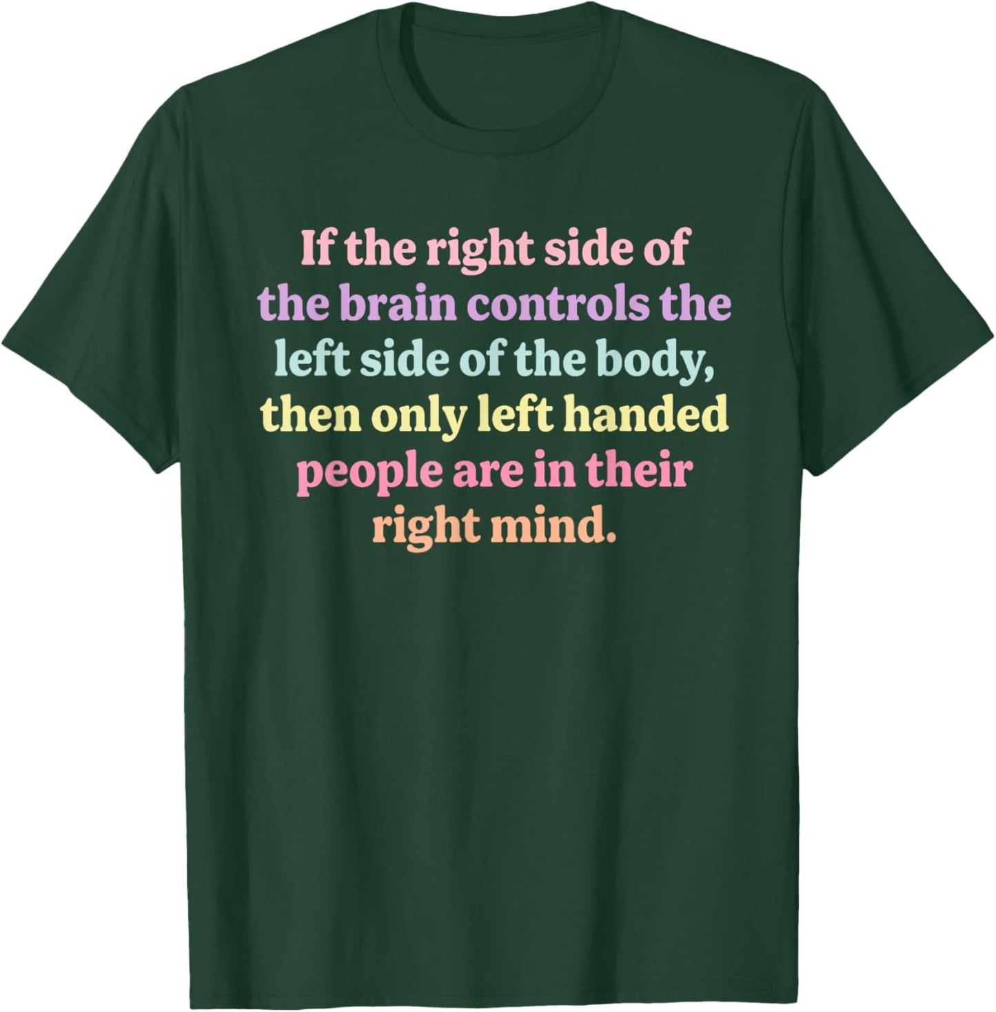 Controls The Left Side T-Shirt - T-Shirt | Forest