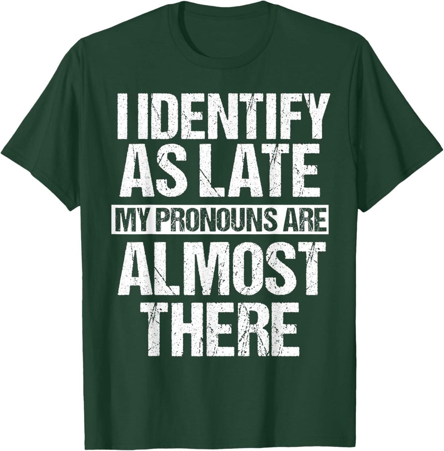 Funny I Identify As Late Meme T-Shirt - T-Shirt | Forest
