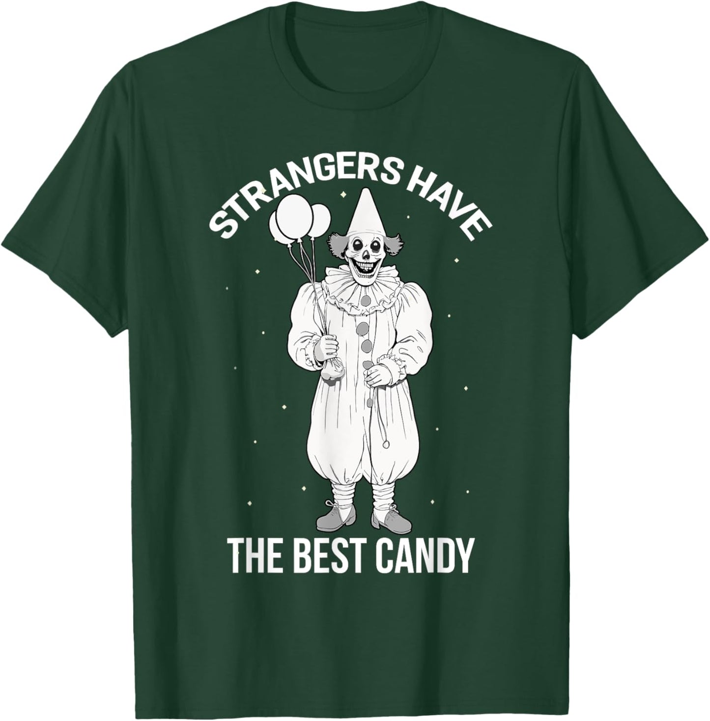 Strangers Have the Best Candy Creepy Clown Halloween T-Shirt - T-Shirt | Forest
