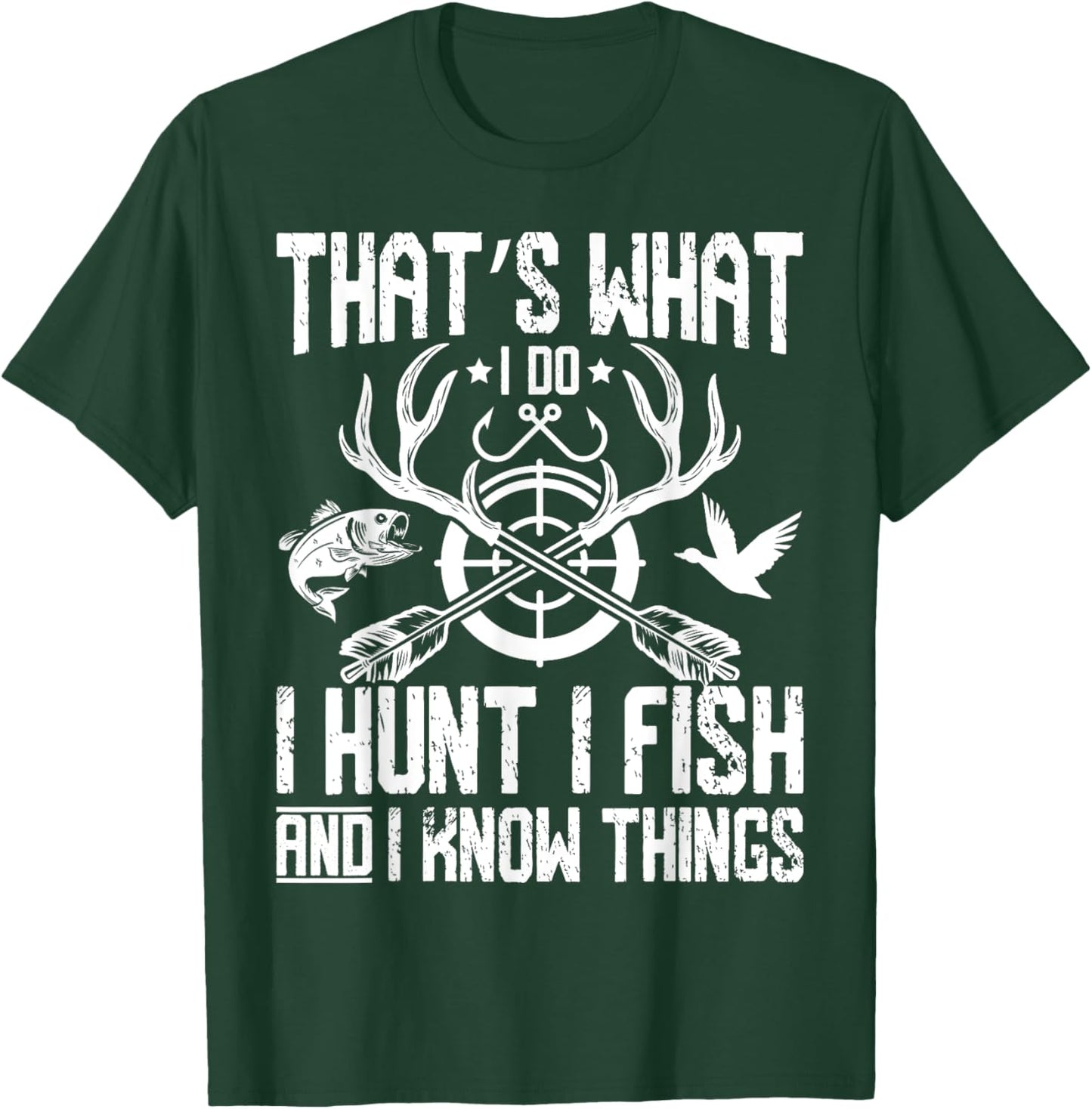 That’s What I Do I Hunt I Fish and I Know Things Hunting T-Shirt - T-Shirt | Forest