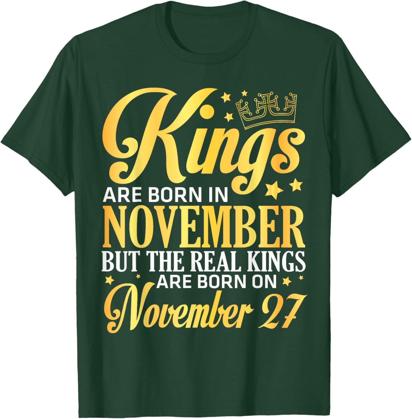 Kings Are Born In Nov The Real Kings Are Born On November 27 T-Shirt - T-Shirt | Forest