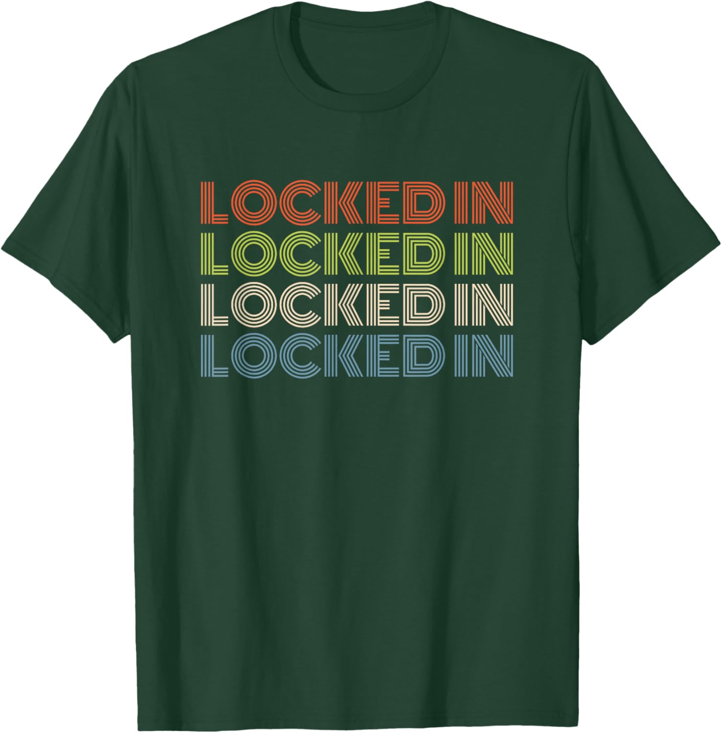 Locked In Bold Retro Font Repeated Text for Focus T-Shirt - T-Shirt | Forest