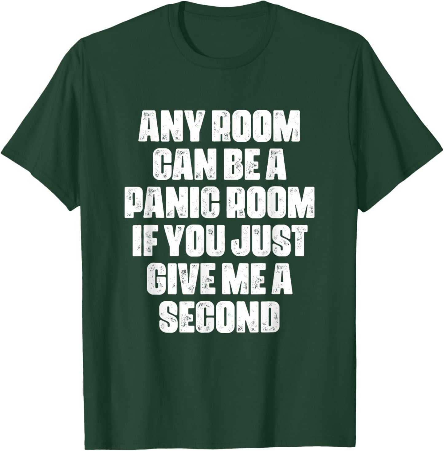 Any Room Can Be A Panic Room If You Just Give Me A Second T-Shirt - T-Shirt | Forest