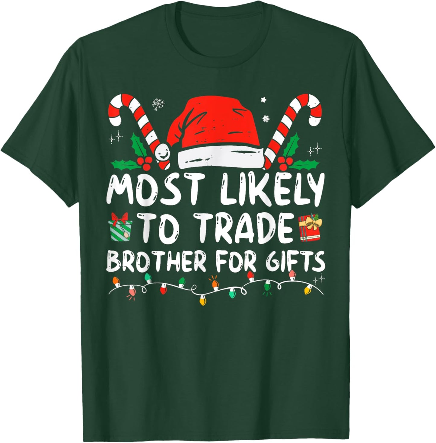 Most Likely To Trade Brother For Gifts Family Christmas T-Shirt - T-Shirt | Forest