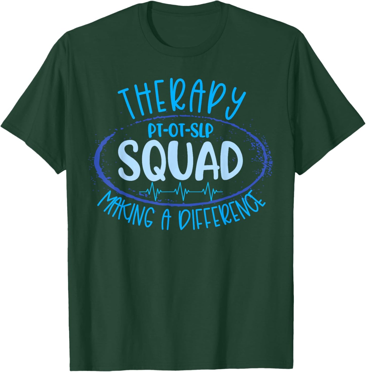 Therapy Squad PT OT SLP Rehab Week Making A Difference T-Shirt - T-Shirt | Forest
