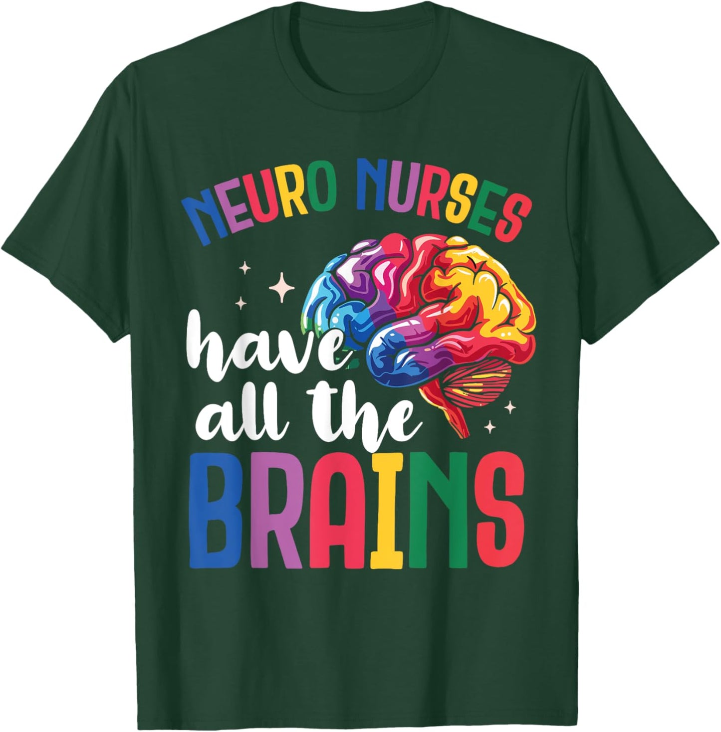 Funny Neuro Nurse - Nurse Day Appreciation Week T-Shirt - T-Shirt | Forest