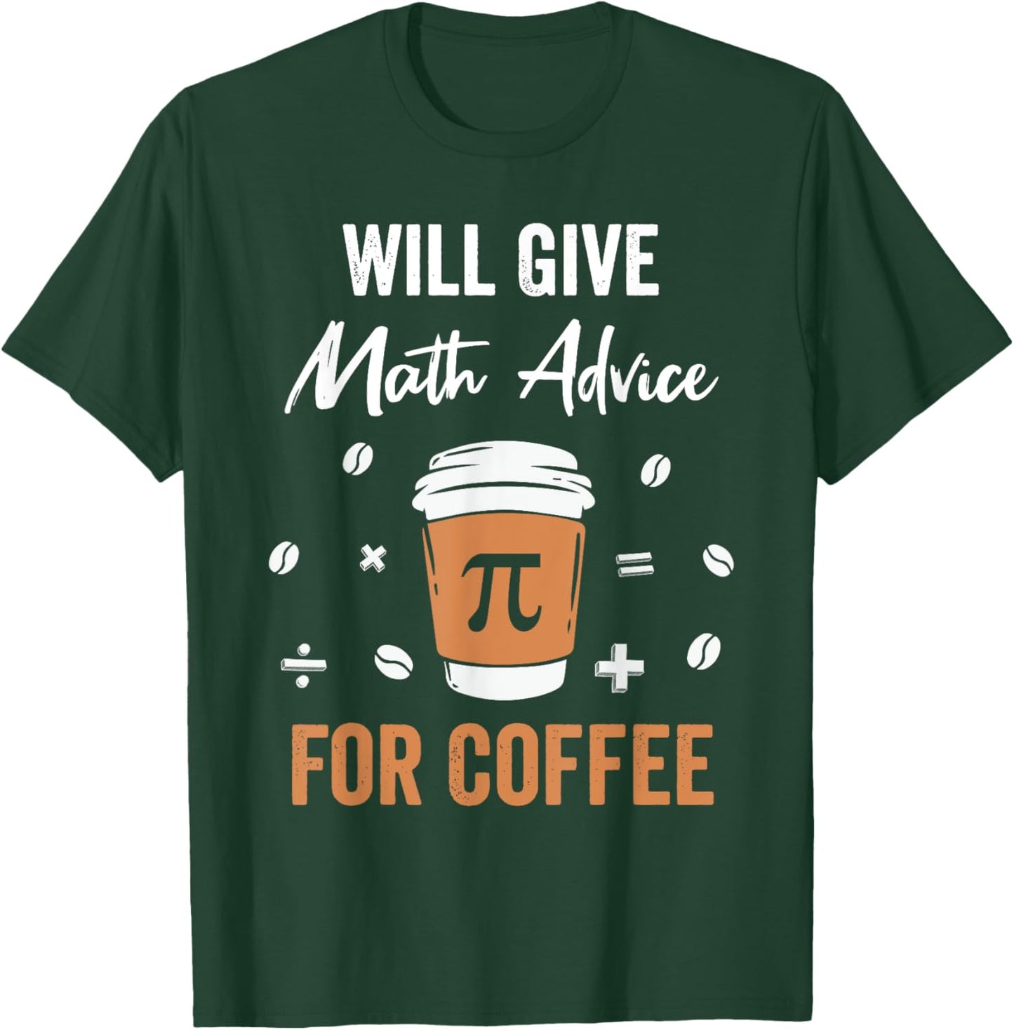 Will Give Math Advice For Coffee Funny Math Nerd Teacher T-Shirt - T-Shirt | Forest
