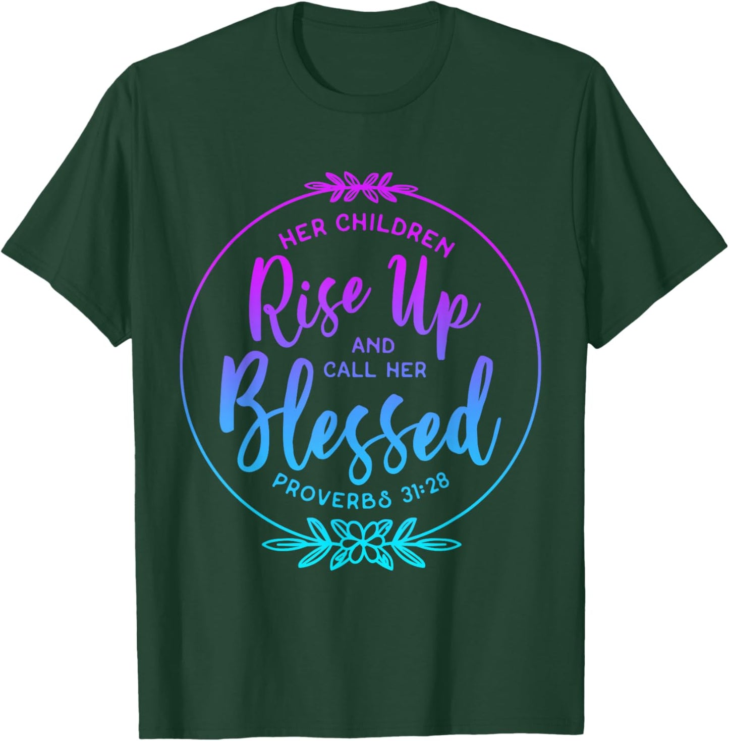 Her Children Rise Up And Call Her Blessed Christian Tie Dye T-Shirt - T-Shirt | Forest