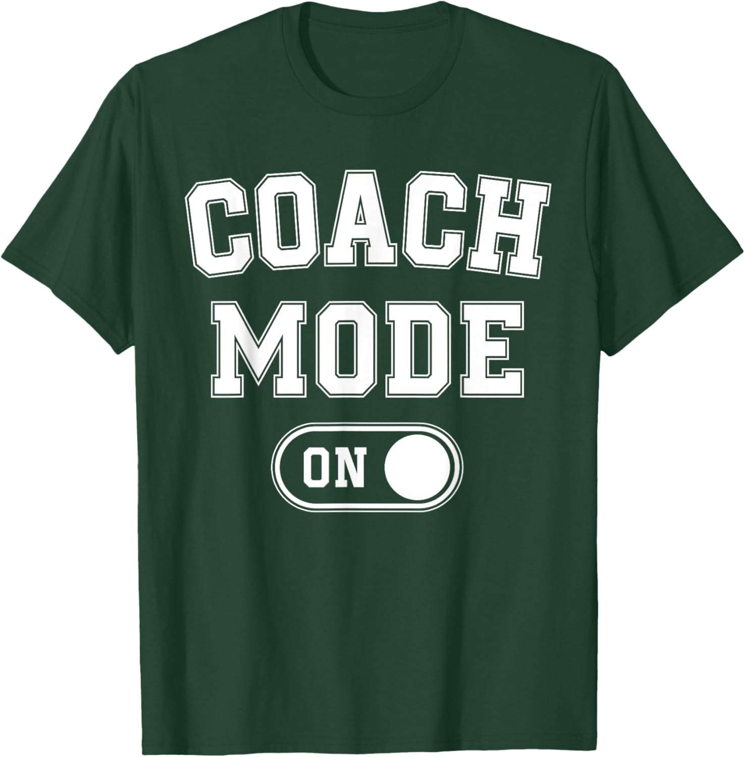 Coach Mode On Funny Team Leader Gift Trainer Dad Grandpa T-Shirt - T-Shirt | Forest