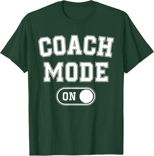 Coach Mode On Funny Team Leader Gift Trainer Dad Grandpa T-Shirt - T-Shirt | Forest
