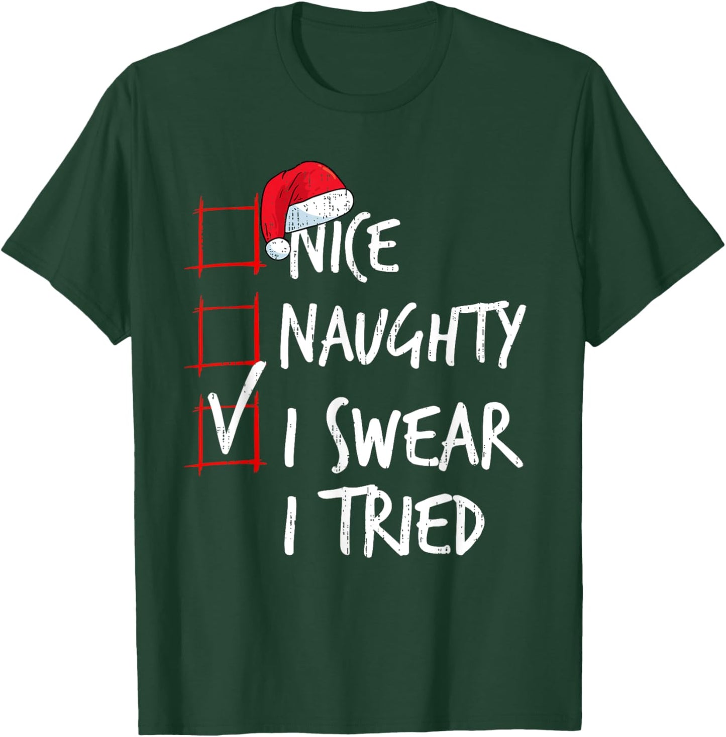 Nice Naughty I Swear I Tried Christmas List Santa Costume T-Shirt - T-Shirt | Forest