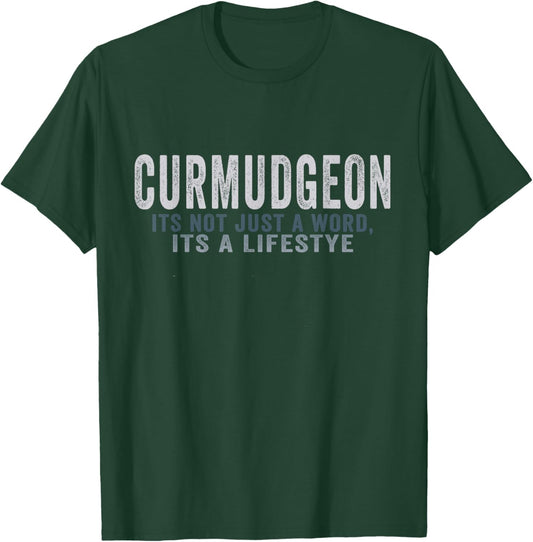 Curmudgeon It's Not Just A Word, It's A Lifestyle Funny T-Shirt - T-Shirt | Forest