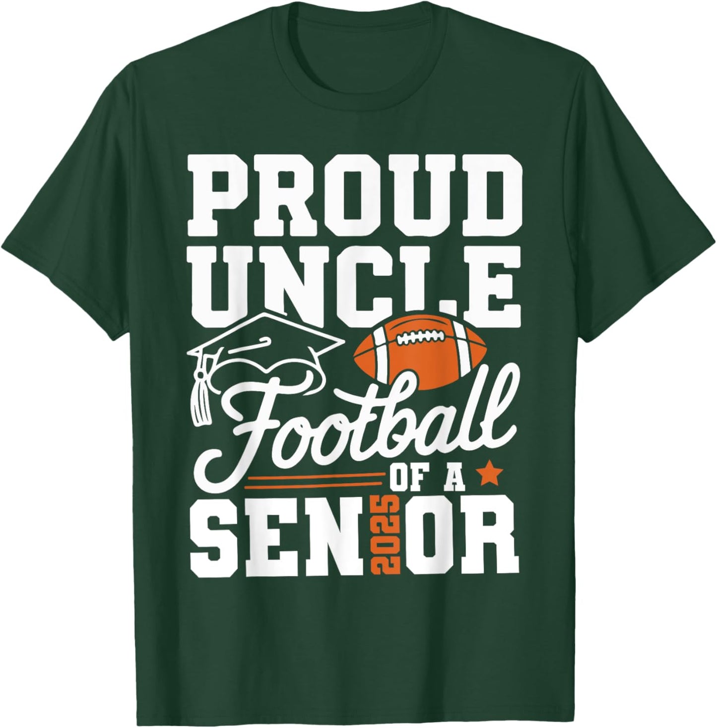 Proud Uncle Of Football Of A Senior 2025 Graduate Sport Love T-Shirt - T-Shirt | Forest