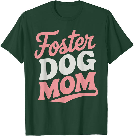 Foster Dog Mom T-Shirt - T-Shirt | Forest