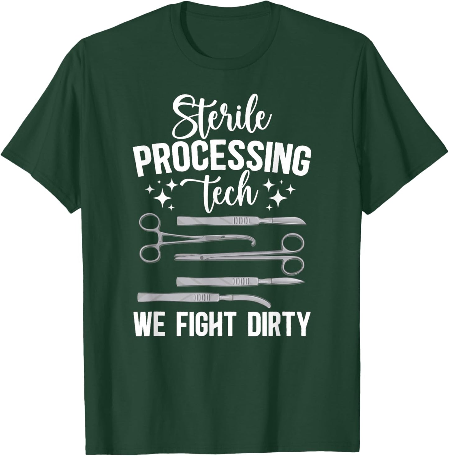 Sterile Processing Techs We Fight Dirty SPD Tech T-Shirt - T-Shirt | Forest