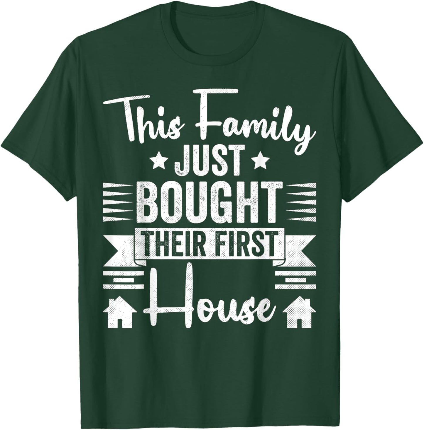 This Family Just Bought Their First House - New Homeowner T-Shirt - T-Shirt | Forest