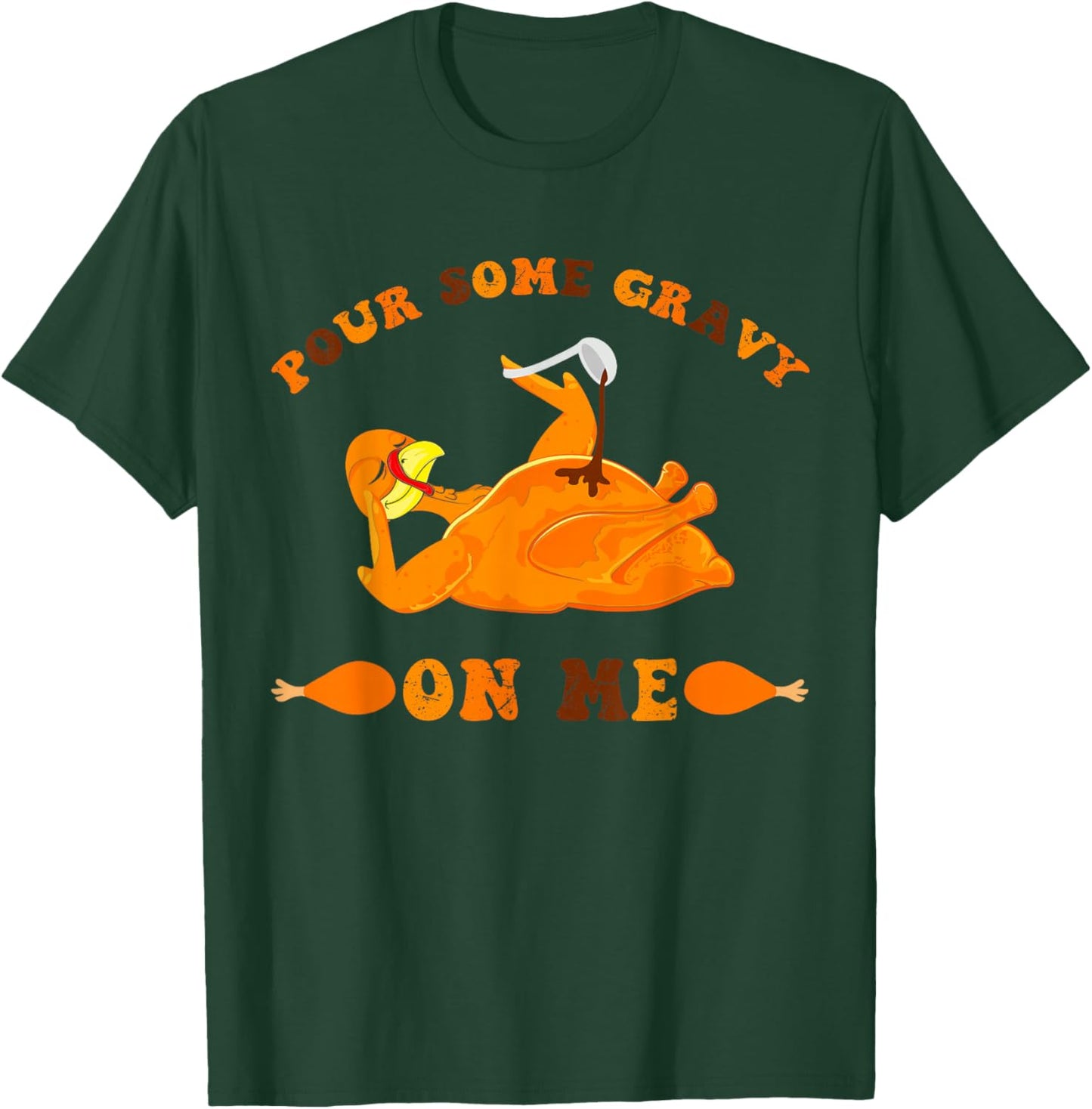 Pour Some Gravy on Me Food Happy Thanksgiving Men and women T-Shirt - T-Shirt | Forest