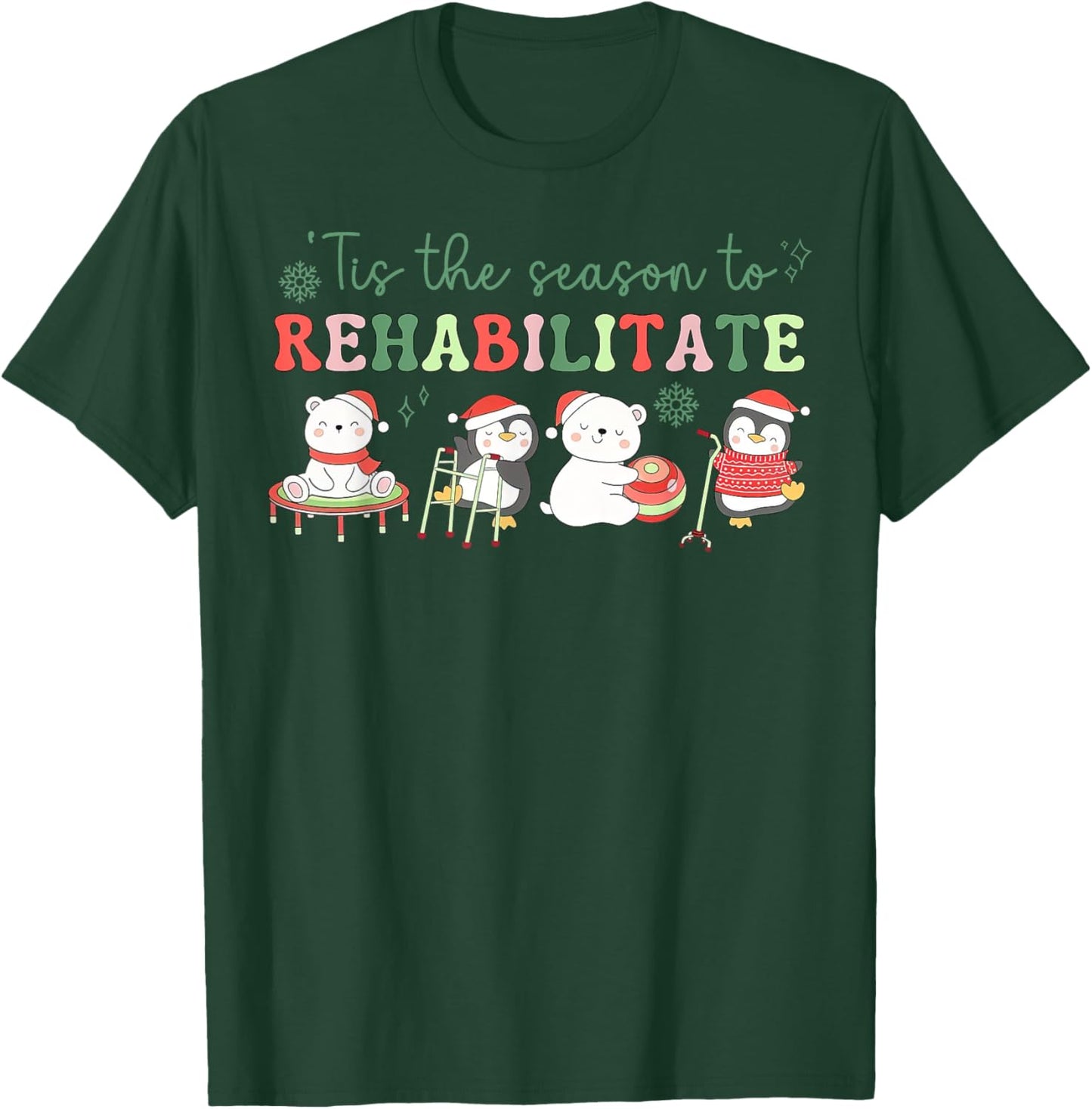 Tis The Season To Rehabilitate Physical Therapist Christmas T-Shirt - T-Shirt | Forest