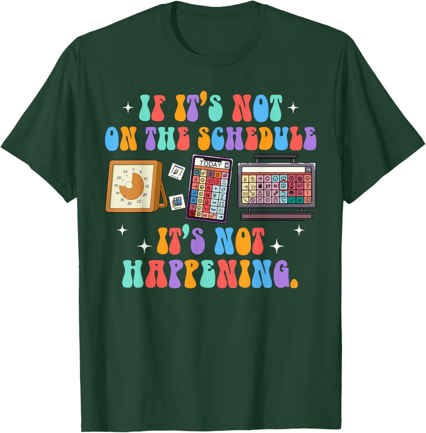 ABA Autism If It's Not On The Schedule It's Not Happening T-Shirt - T-Shirt | Forest