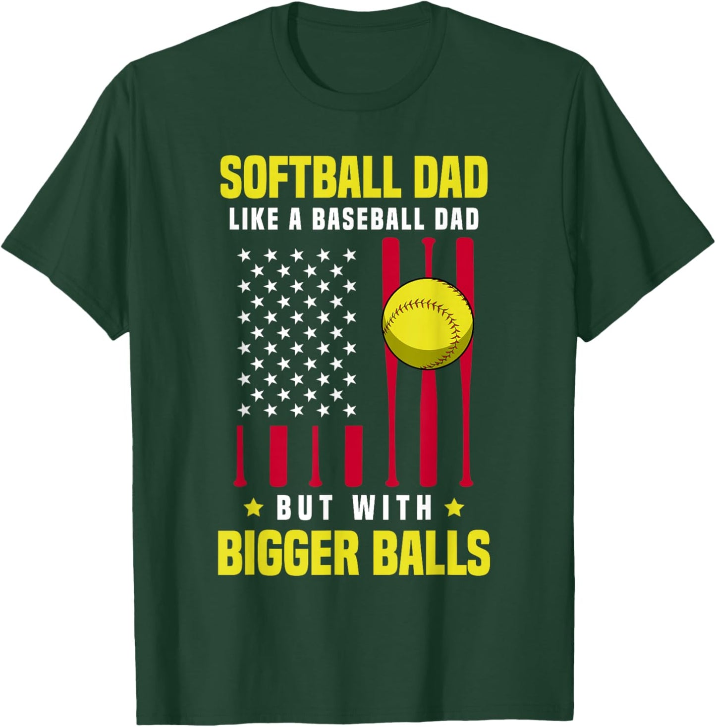 Softball Dad Like a Baseball Dad But With Bigger Balls T-Shirt - T-Shirt | Forest