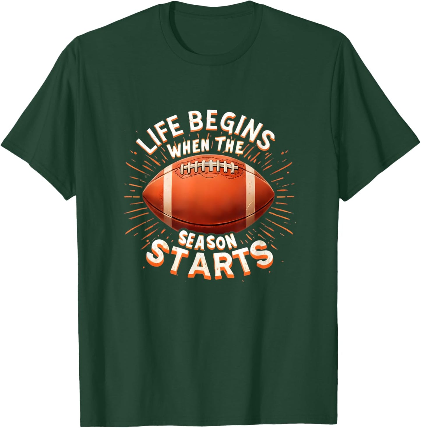 Life Begins When Football Season Starts Fan Lover Supporter T-Shirt - T-Shirt | Forest