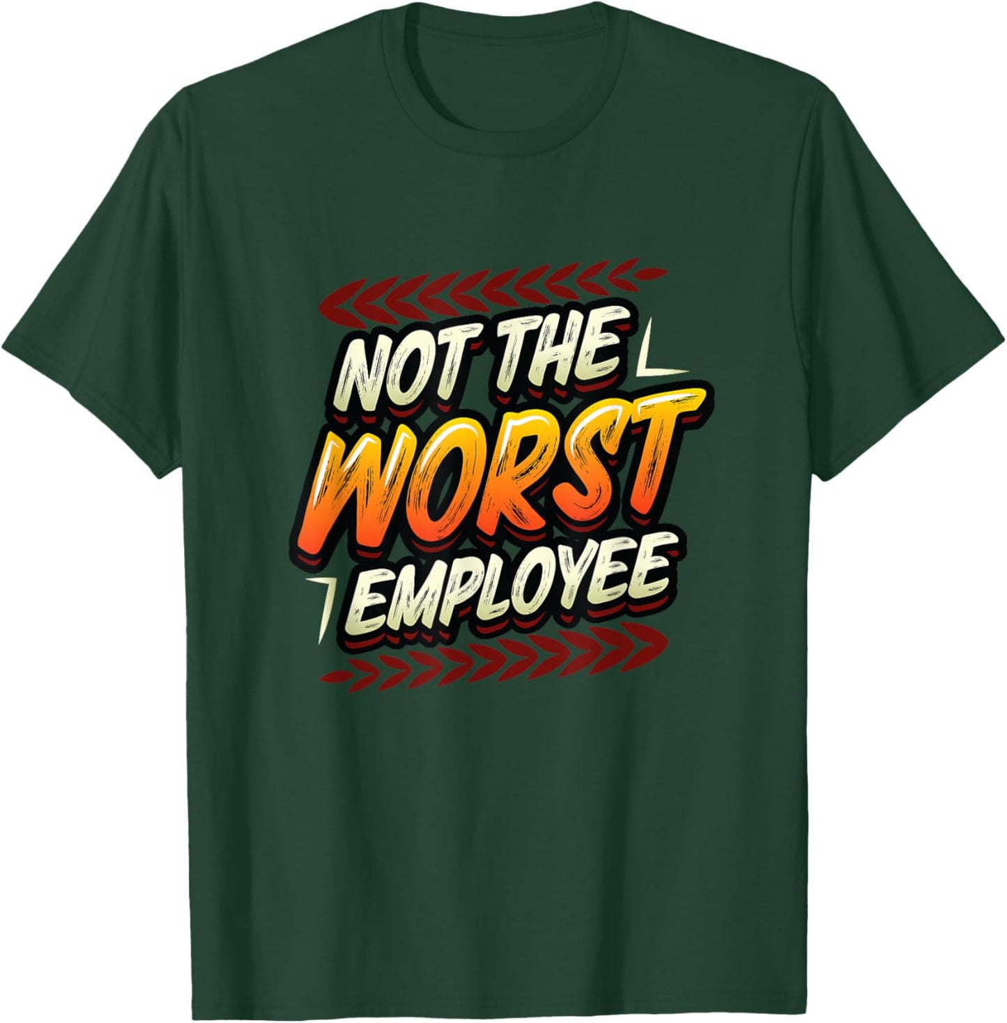 Not The Worst Employee Funny Office Humor T-Shirt - T-Shirt | Forest