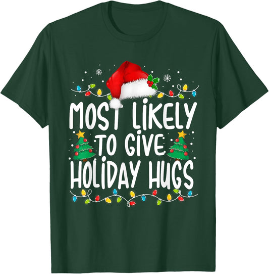 Most Likely To Give Holiday Hugs Family Christmas Pajamas T-Shirt - T-Shirt | Forest