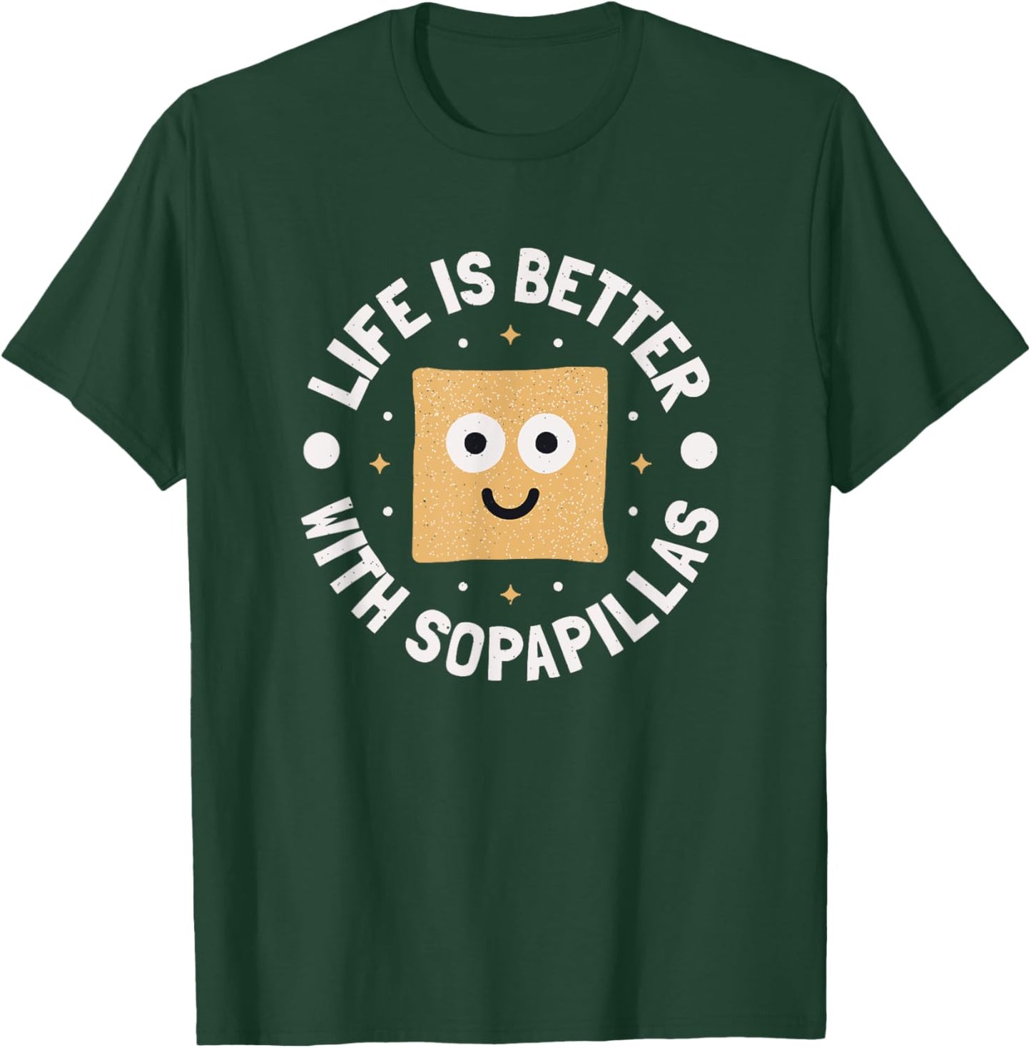 Life Is Better With Sopapillas - New Mexican Sopapilla T-Shirt - T-Shirt | Forest