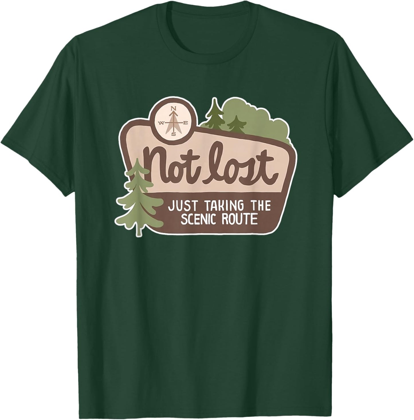Not Lost Just Taking the Scenic Route Fun T-Shirt - T-Shirt | Forest