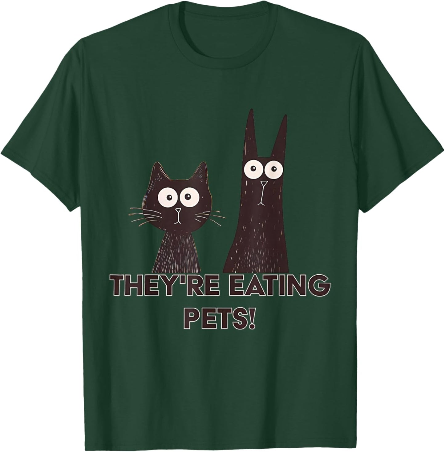 They're Eating Pets 2024 Humor Cat Dog Funny Women T-Shirt - T-Shirt | Forest