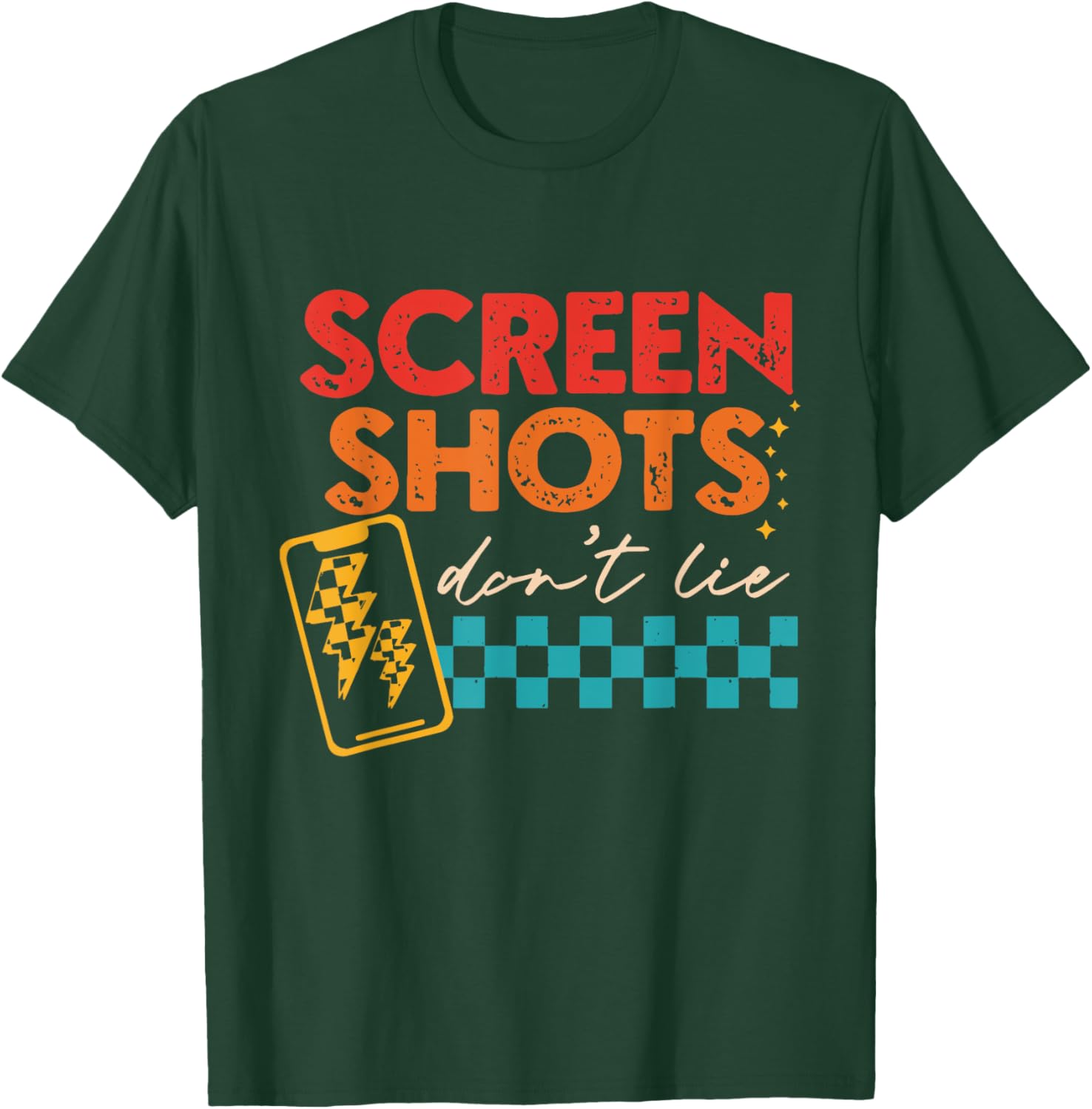 Screenshots Don't Lie Funny T-Shirt - T-Shirt | Forest