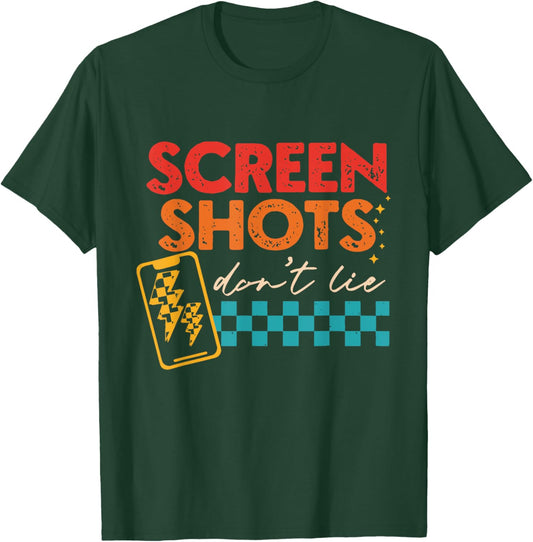 Screenshots Don't Lie Funny T-Shirt - T-Shirt | Forest