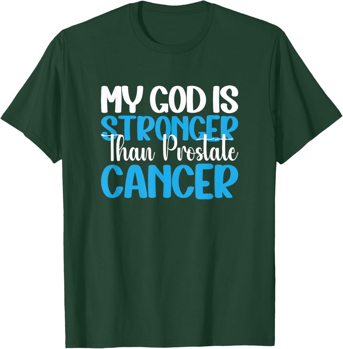 My God Is Stronger Than Prostate Cancer T-Shirt - T-Shirt | Forest