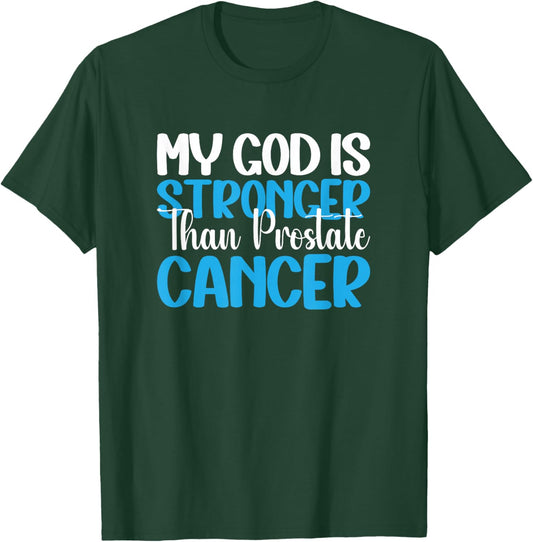 My God Is Stronger Than Prostate Cancer T-Shirt - T-Shirt | Forest