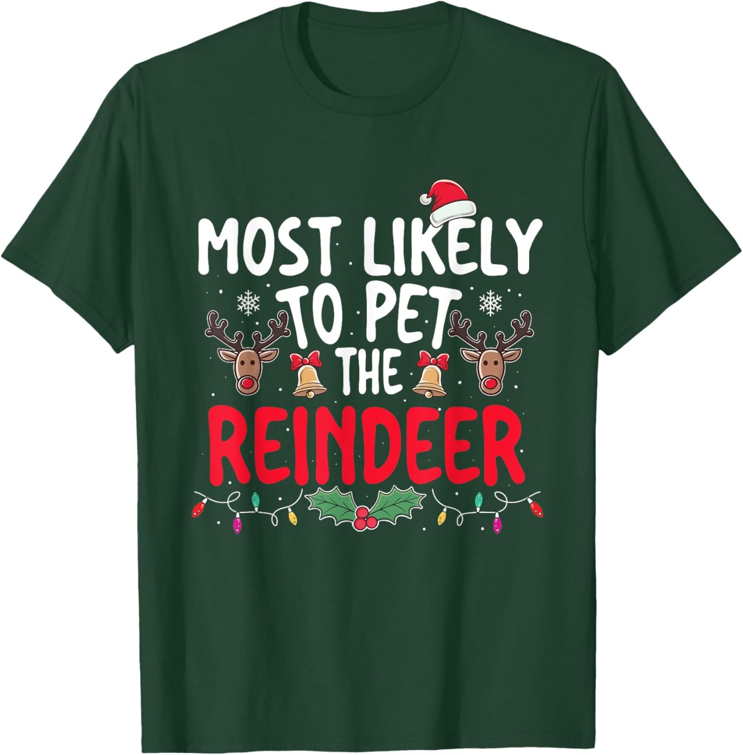 Most Likely To Pet The Reindeer - Xmas Christmas Squad T-Shirt - T-Shirt | Forest